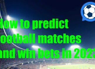 How to predict football matches and win bets in 2023