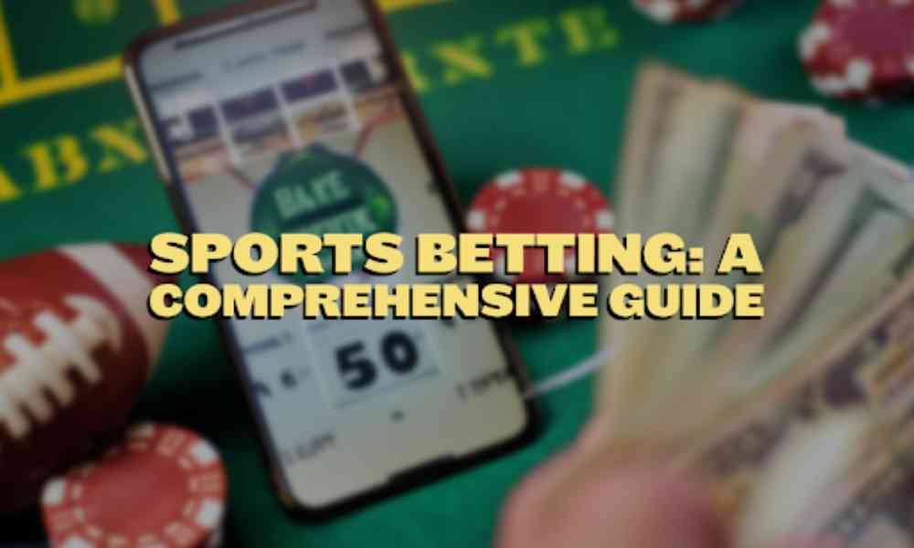 Sports betting: A Comprehensive Guide
